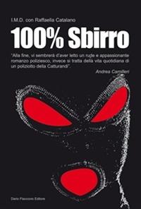 100% sbirro. Avventure e disavventure di un poliziotto della catturandi - I.M.D.,Raffaella Catalano - copertina