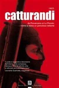 Catturandi. Da Provenzano ai Lo Piccolo: come si stana un pericoloso latitante - I.M.D. - ebook