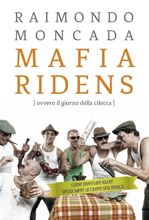 Mafia ridens (ovvero il giorno della cilecca) - Raimondo Moncada - copertina