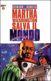 Martha Washington salva il mondo - Frank Miller,Dave Gibbons - copertina
