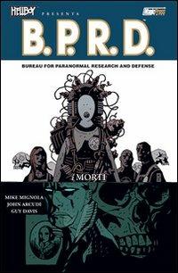 I morti. Hellboy presenta B.P.R.D.. Vol. 4 - Mike Mignola,John Arcudi,Guy Davis - copertina