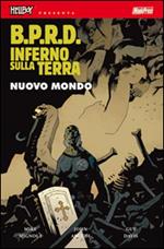 B.P.R.D. Inferno sulla Terra. Vol. 1: Nuovo mondo