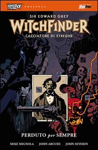 Perduto per sempre. Hellboy presenta Witchfinder. Vol. 2 - Mike Mignola,John Arcudi - copertina