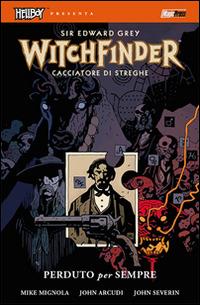 Perduto per sempre. Hellboy presenta Witchfinder. Vol. 2 - Mike Mignola,John Arcudi - copertina