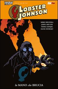 La mano che brucia. Lobster Johnson. Vol. 2 - John Arcudi,Mike Mignola - copertina