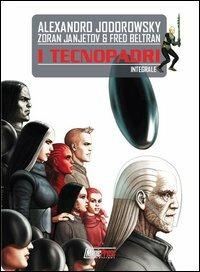 I Tecnopadri. L'integrale - Alejandro Jodorowsky,Fred Beltran - copertina