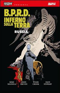 B.P.R.D. Inferno sulla Terra. Vol. 3: Russia - Mike Mignola,John Arcudi - copertina