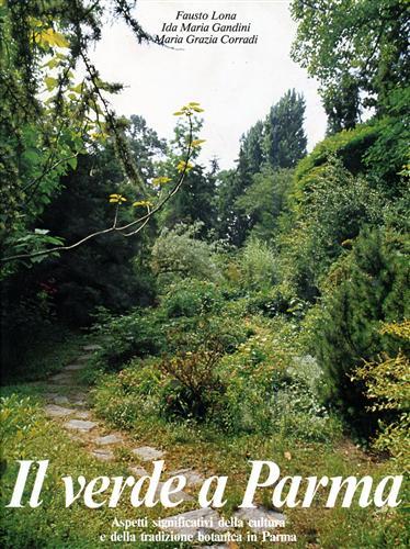 Il verde a Parma - Fausto Lona,Ida M. Gandini,Maria Grazia Corradi - copertina
