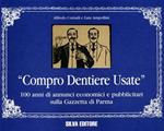 Compro dentiere usate. 100 anni di annunci economici e pubblicitari sulla «Gazzetta di Parma»