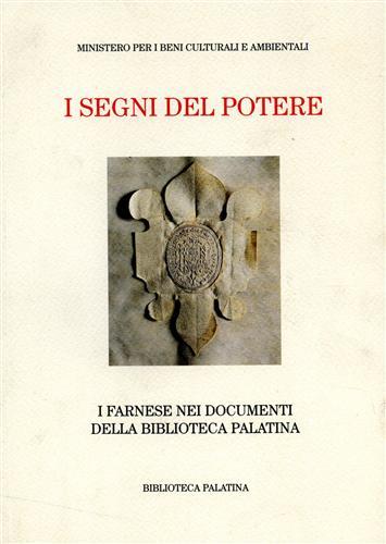 I segni del potere. I Farnese nei documenti della Biblioteca palatina - copertina