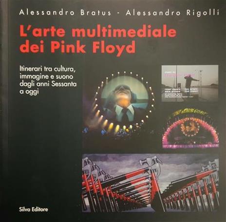 L' arte multimediale dei Pink Floid - Alessandro Bratus,Alessandro Rigolli - copertina