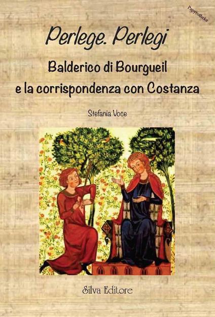 Perlege. Perlegi Balderico di Bourgueil e la corrispondenza con Costanza. Testo latino a fronte - Stefania Voce - copertina