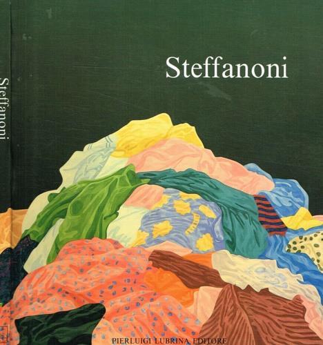 Attilio Steffanoni. Dipinti 1960-85 - copertina