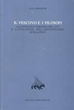 Il vescovo e i filosofi. La condanna parigina del 1277 e l'evoluzione dell'aristotelismo scolastico. Vol. 7
