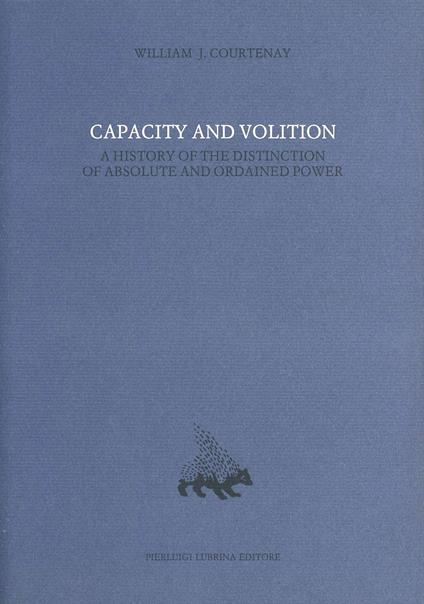 Capacity and volition. A history of the distinction of absolute and ordained power. Vol. 8 - William J. Courtenay - copertina