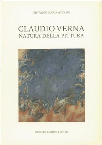 Claudio Verna. Natura della pittura - Giovanni M. Accame - copertina