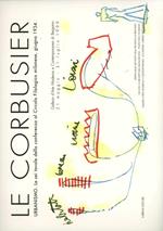 Le Corbusier. Urbanismo. Le sei tavole della conferenza al Circolo filologico milanese (giugno 1934)