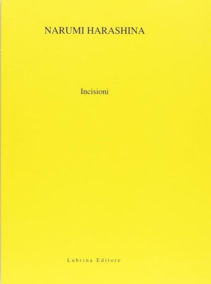 Narumi Harashina. Incisioni - Domenico Montalto,Beatrice Monroy,Riccardo Mazzarino - copertina