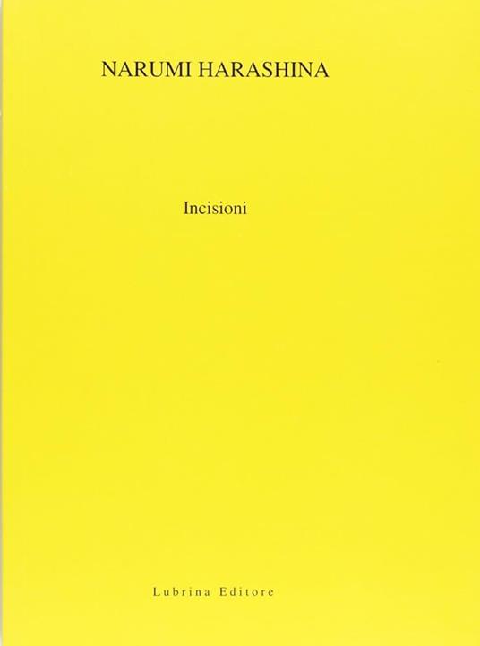 Narumi Harashina. Incisioni - Domenico Montalto,Beatrice Monroy,Riccardo Mazzarino - copertina