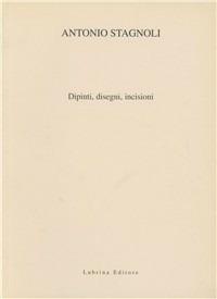 Antonio Stagnoli. Oli, disegni, incisioni. Catalogo della mostra - Vittorio Sgarbi - copertina