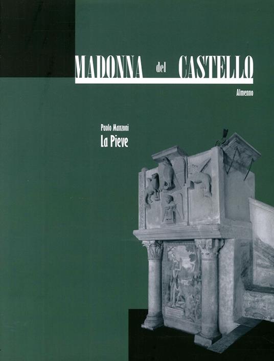 Madonna del Castello, Almenno. Vol. 1: La pieve. - Paolo Manzoni - copertina