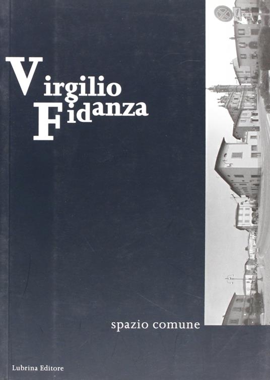 Virgilio Fidanza. Spazio comune - M. Cristina Rodeschini Galati - copertina