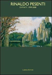 Rinaldo Pesenti. Dipinti 1999-2008. Ediz. illustrata - copertina