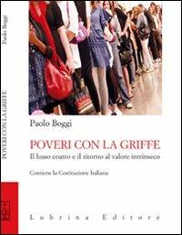 Poveri con la griffe. Il lusso coatto e il ritorno al valore intrinseco - Paolo Boggi,Alessandro Di Lecce - copertina