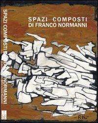 Spazi composti di Franco Normanni. Ediz. illustrata - copertina