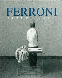 Ferroni. Autoritratti. Ediz. illustrata - copertina