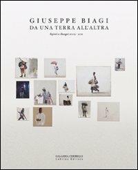 Giuseppe Biagi. Da una terra all'altra. Dipinti e disegni 2009-2011. Ediz. illustrata - Mina Gregori,Giuseppe Biagi - copertina