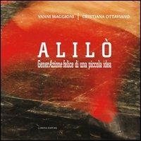 Alilò. GenerAzione felice di una piccola idea. Con DVD - Cristiana Ottaviano,Vanni Maggioni - copertina
