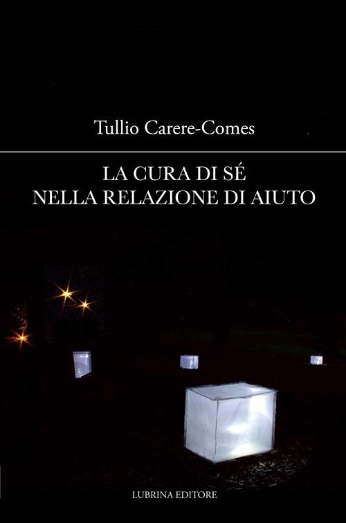 La cura di sé nella relazione di aiuto - Tullio Carere-Comes - copertina