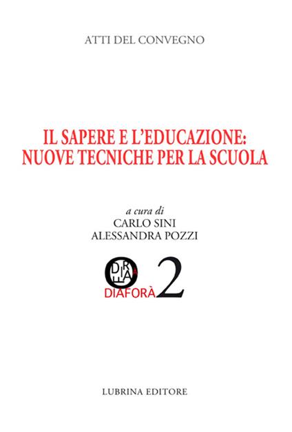 Il sapere e l'educazione. Nuove tecniche per la scuola. Atti del Convegno (Albino, 28-29 marzo 2014) - copertina
