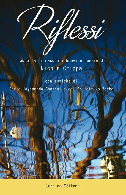 Riflessi. Raccolta di racconti brevi e poesie - Nicola Crippa,Dario Jayananda Conconi - copertina