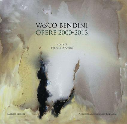 Vasco Bendini. Opere (2000-2013). Catalogo della mostra (Roma, 30 maggio-1 ottobre 2016). Ediz. illustrata - Carlo Lorenzetti,Rosalba Zuccaro,Francesco Moschini - copertina