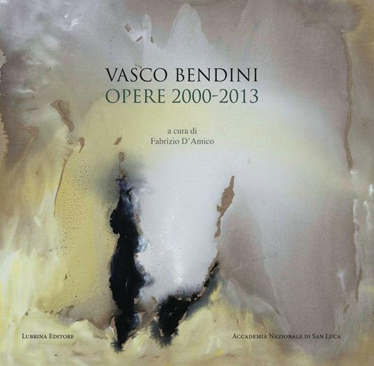 Vasco Bendini. Opere (2000-2013). Catalogo della mostra (Roma, 30 maggio-1 ottobre 2016). Ediz. illustrata - Carlo Lorenzetti,Rosalba Zuccaro,Francesco Moschini - copertina