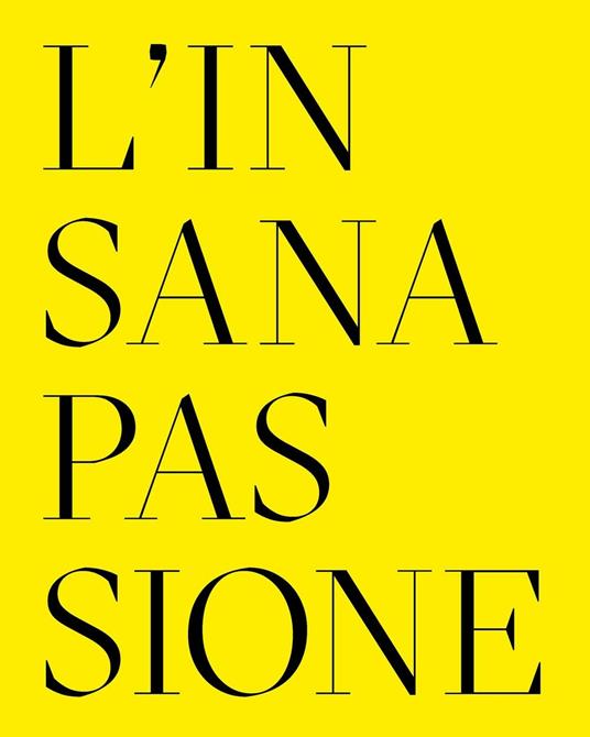 L' insana passione. Il Fondo Paolo Moretti per la satira politica. Ediz. multilingue - Paolo Moretti - copertina