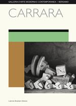 Carrara. Catalogo della mostra (Bergamo, 8 aprile-15 maggio 2017). Ediz. illustrata