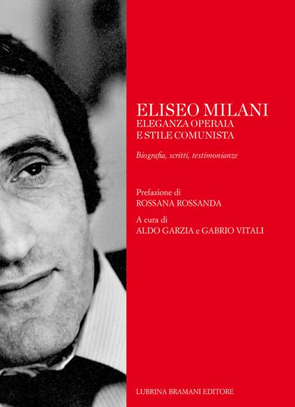 Eliseo Milani. Eleganza operaia e stile comunista. Biografia, scritti, testimonianze - copertina