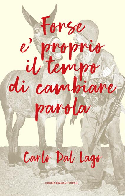 Forse è proprio il tempo di cambiare parola - Carlo Dal Lago - copertina
