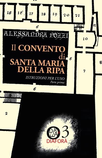Il convento di Santa Maria della Ripa. Istruzioni per l'uso. Vol. 1 - Alessandra Pozzi - copertina