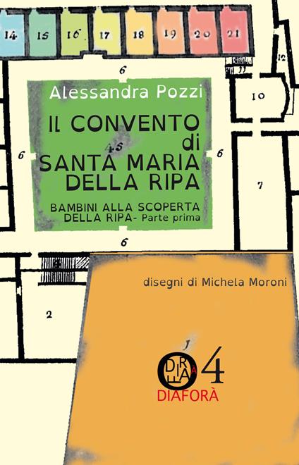 Il convento di Santa Maria della Ripa. Bambini alla scoperta dell Ripa. Vol. 1 - Alessandra Pozzi - copertina