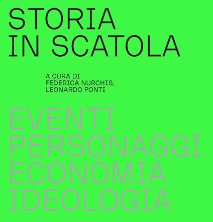 Storia in scatola. Eventi, personaggi, economia, ideologia - Federica Nurchis,Leonardo Ponti - copertina