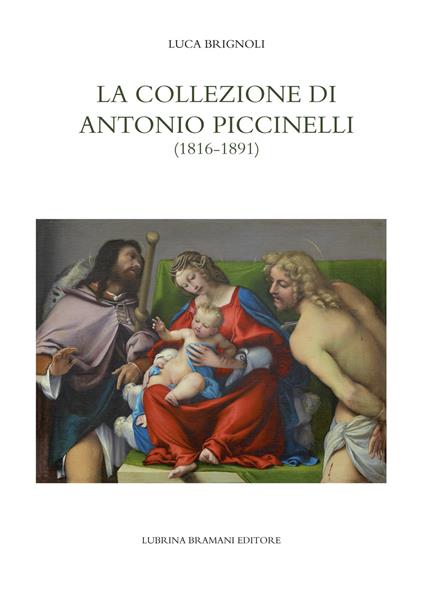 La collezione di Antonio Piccinelli (1816-1891) - Luca Brignoli - copertina