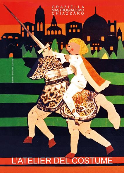 L' atelier del costume. Quaderno operativo di educazione all'immagine. Arte e costume - Graziella Mastrogiacomo Chiazzaro - copertina