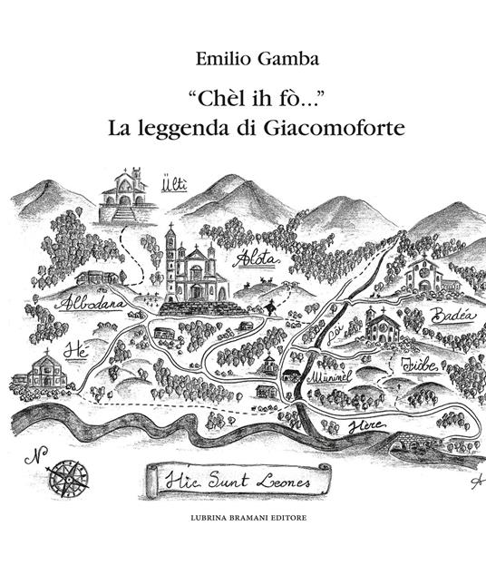 «Chèl ih fò...» La leggenda di Giacomoforte. Ediz. integrale - Emilio Gamba - copertina