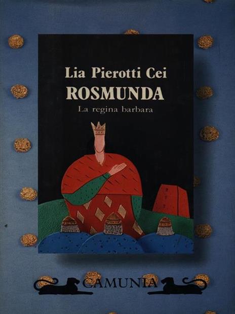 Rosmunda la regina barbara - Lia Pierotti Cei - copertina