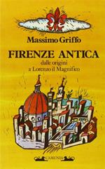 Firenze antica. Dalle origini a Lorenzo il Magnifico