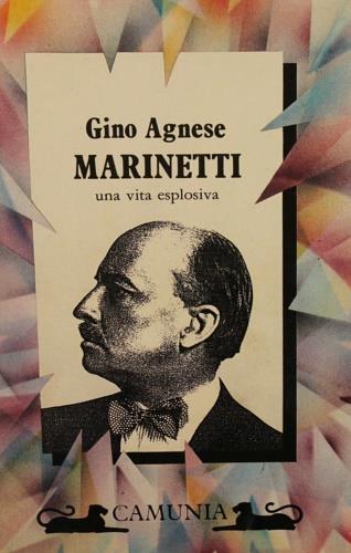 Marinetti. Una vita esplosiva - Gino Agnese - copertina